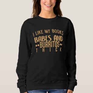 Books Babes Burritos Book Bookworm Single Thick 6 Sweatshirt