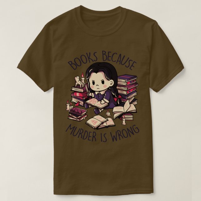 Books Because Murder is Wrong Evil Darkness Geek G T-Shirt (Design Front)