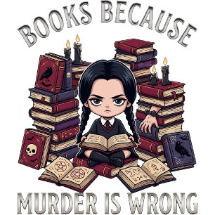 Books Because Murder Is Wrong - Goth Book Girl Dar T-Shirt
