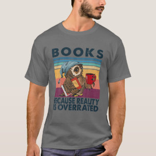 Books Because Reality Is Overrated Owl Coffee T-Shirt
