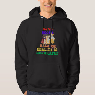 Books Because Realty is Overrated Reading Book 1 Hoodie