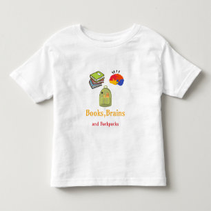 Books Brains And Backpacks School Beginning Toddler T-Shirt