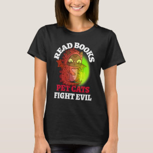 Books Cats Fight Evil Bookish Magic Dragon Reading T-Shirt