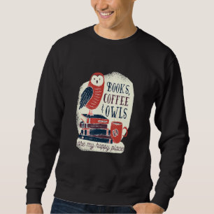 Books Coffee And Owls Are My Happy Place Sweatshirt