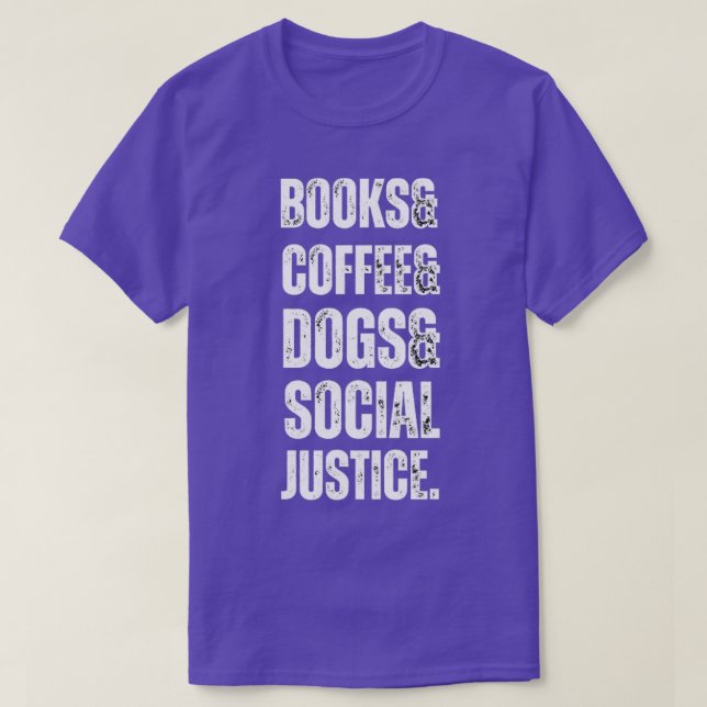 Books Coffee Dogs Social Justice Book Lovers Coffe T-Shirt (Design Front)