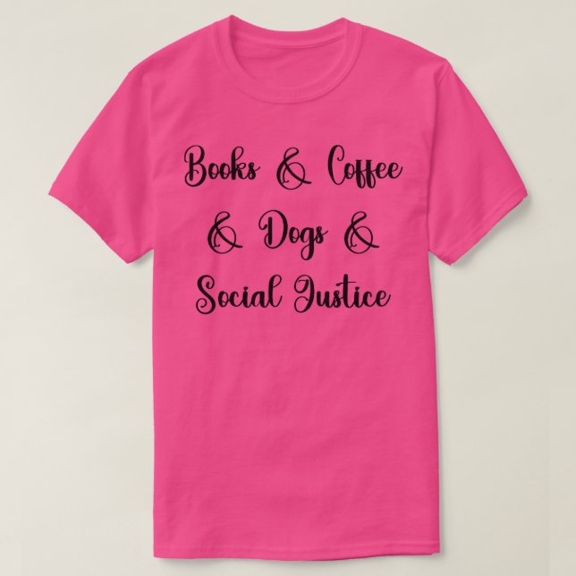 Books Coffee Dogs Social Justice R T-Shirt (Design Front)