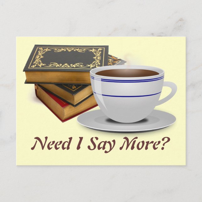 Books & Coffee: Need I Say More? Postcard (Front)