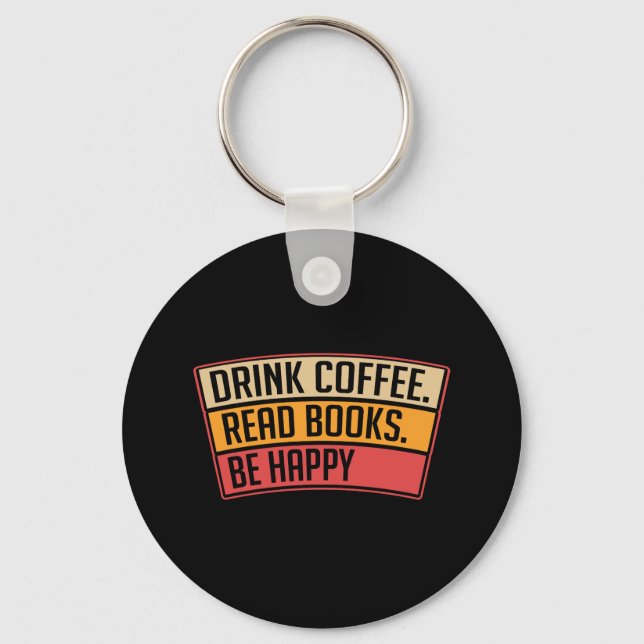 Books - Drink Coffee Read Books, Book Lover Gift Key Ring (Front)