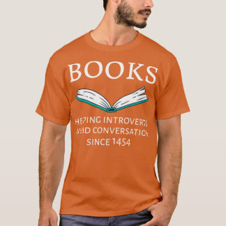 Books Helping Introverts Avoid Conversation Since  T-Shirt