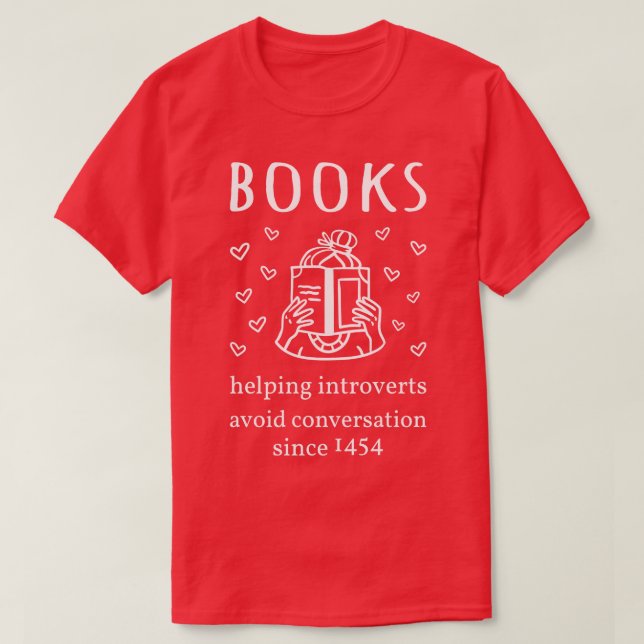 Books Helping Introverts Avoid Conversation Since  T-Shirt (Design Front)