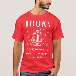 Books Helping Introverts Avoid Conversation Since  T-Shirt