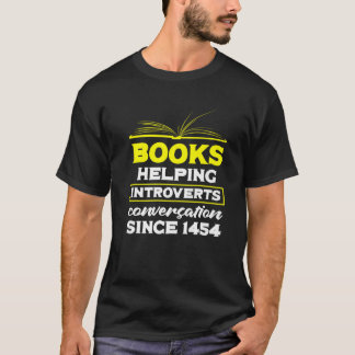 Books Helping Introverts Conversation Since 1454 B T-Shirt