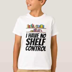 Books - I Have No Shelf Control T-Shirt