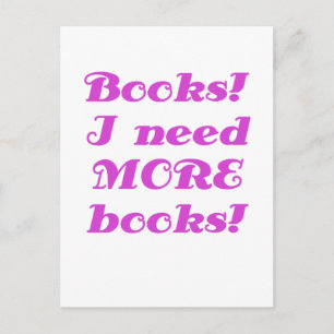 Books I Need MORE Books Postcard