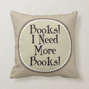 Books I Need More Books Throw Pillow Gift