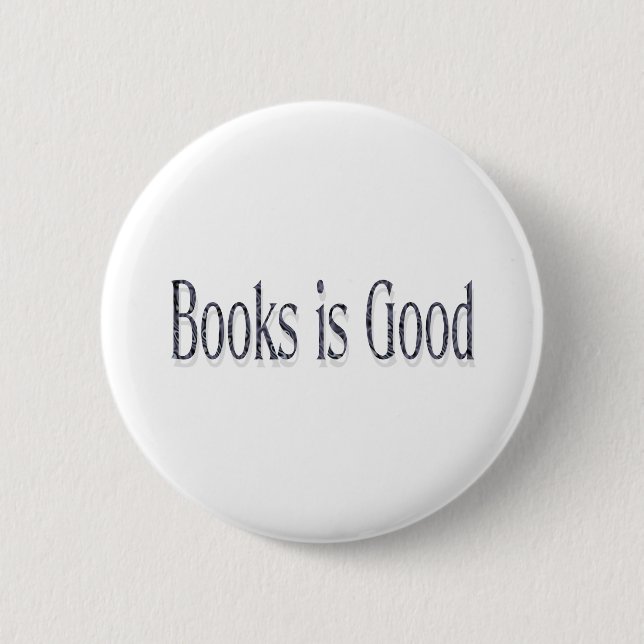 Books is Good 6 Cm Round Badge (Front)