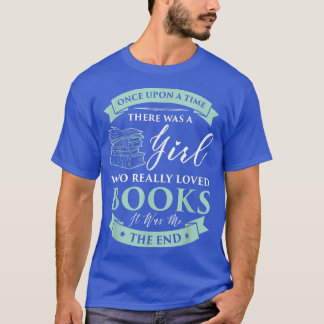 Books loving GirlI Read Fairy Tale Bookaholic Idea T-Shirt