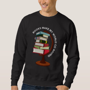 Books Make My World Go Round For Book Librarian Sweatshirt