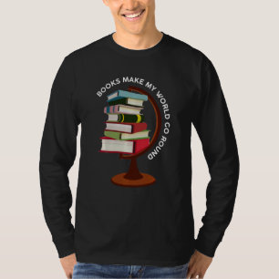Books Make My World Go Round For Book Librarian T-Shirt