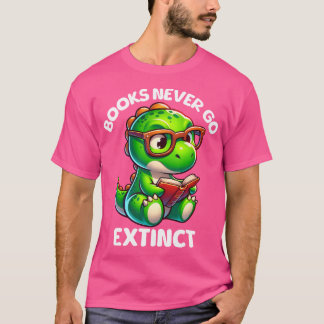 Books Never Go Extinct Funny Reading Dinosaur Book T-Shirt