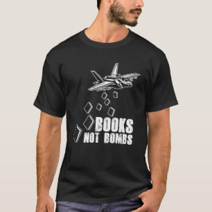 Books Not Bombs Book Reader Reading Literature T-Shirt
