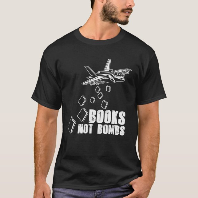 Books Not Bombs Book  Reader Reading Literature T-Shirt (Front)