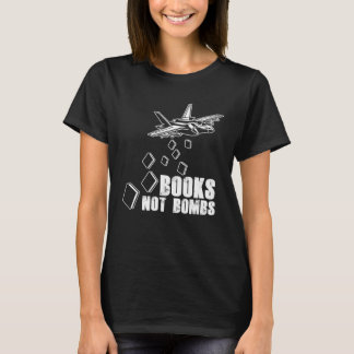 Books Not Bombs Book  Reader Reading Literature T-Shirt