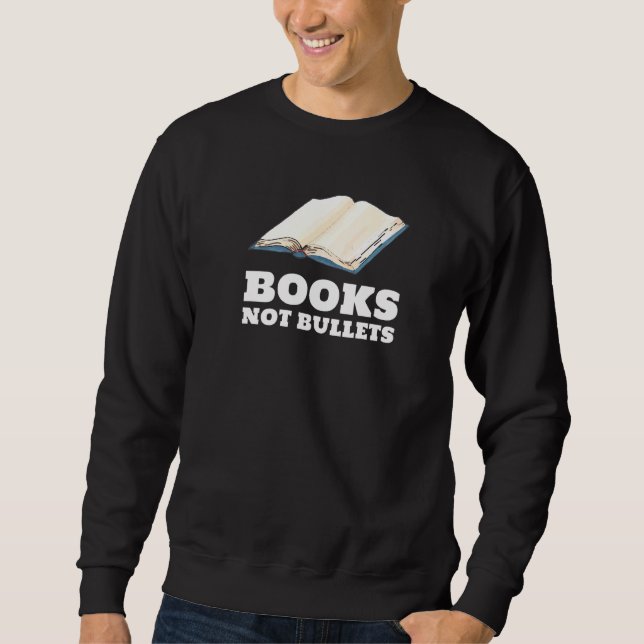 Books Not Bullets Support Gun Control Reform Ally  Sweatshirt (Front)