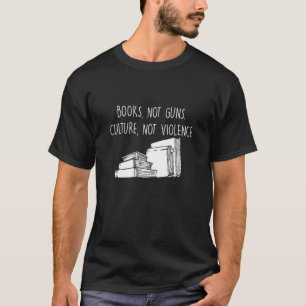 Books Not Guns Culture Not Violence Book Literatur T-Shirt