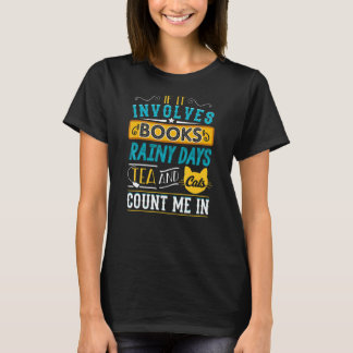 Books Rainy Days Tea Cats Bookish Bookworm Librari T-Shirt