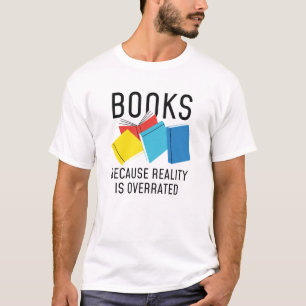 Books Reality Overrated T-Shirt
