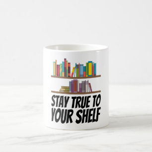 Books - Stay True To Your Shelf Coffee Mug