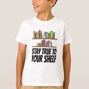 Books - Stay True To Your Shelf T-Shirt