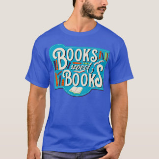 Books sweet Books T-Shirt