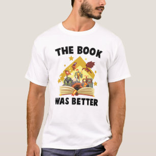 Books - The Book Was Better - Dragon - Wizard - Bo T-Shirt