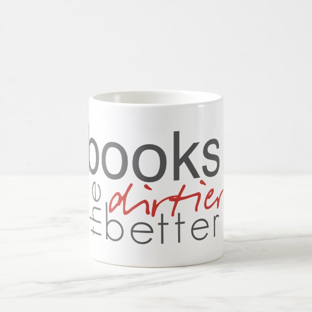 Books the Dirtier the Better Mug (Center)