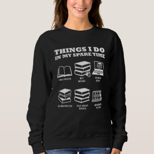 Books Things I Do In My Spare Time Read Book Lover Sweatshirt