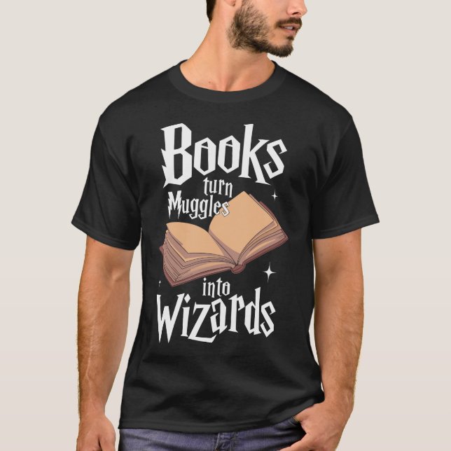Books Turn Muggles Into Wizards T-Shirt (Front)