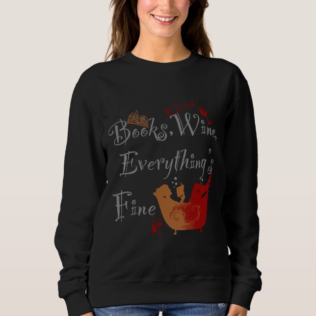 Books Wine Everything Fine Sweatshirt (Front)