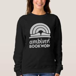 Bookworm Ambivert Book Reading 3 Sweatshirt