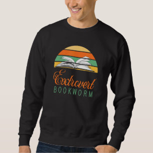 Bookworm Extrovert - Fun Book Reading 4 Sweatshirt