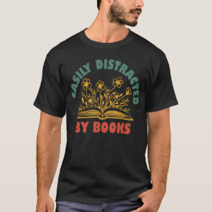 Bookworm Funny Easily Distracted By Books T-Shirt