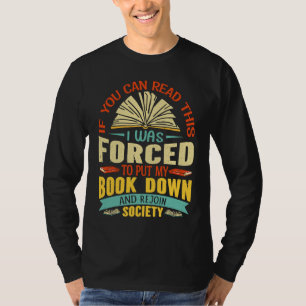 Bookworm I Was Forced To Put My Book Down Bookahol T-Shirt