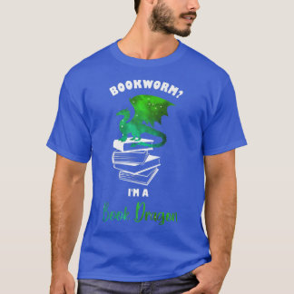 Bookworm I'm a book dragon  Funny Reading Book lov T-Shirt