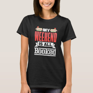 Bookworm My Weekend Is All Booked Library T-Shirt
