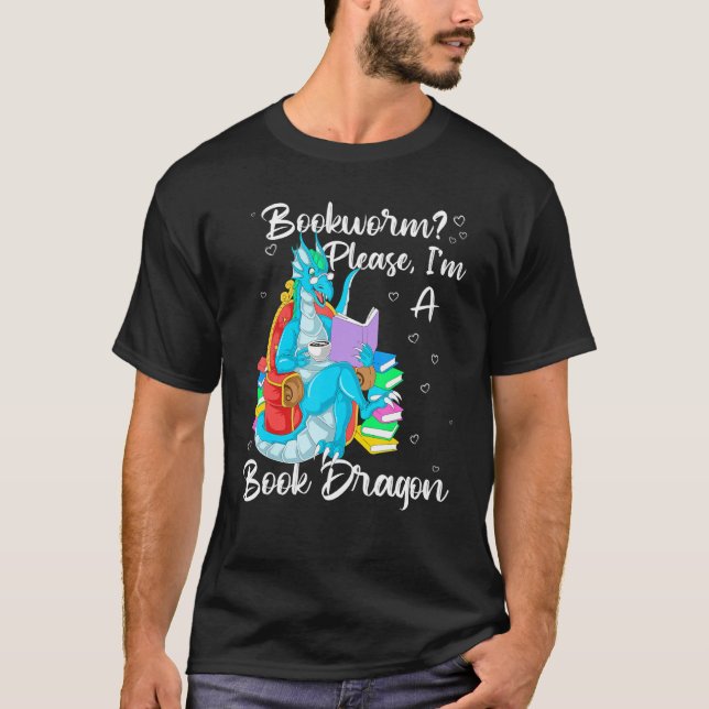 Bookworm Please I'm A Book Dragon T-Shirt (Front)