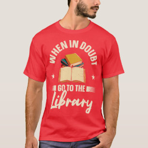 Bookworm When In Doubt Library Books  T-Shirt