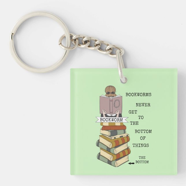 Bookworms Never Get to the Bottom Keychain (Front)