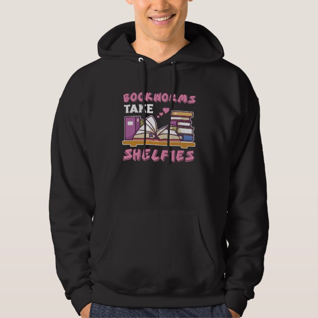 Bookworms Take Shelfies Book Nerds Reading Hoodie (Front)
