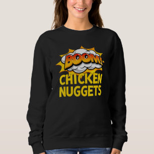 Boom Chicken Nuggets Boom Shape Nuggets Nug Sweatshirt
